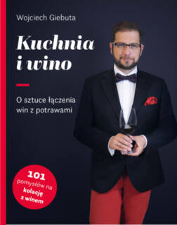 Książka Kuchnia i Wino. sztuce łączenia win z potrawami WOJCIECH GIEBUTA